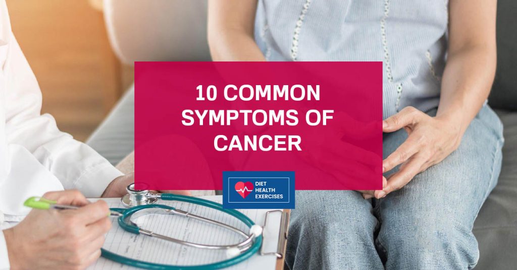 10 Common Symptoms of Cancer | Diet Health Exercises