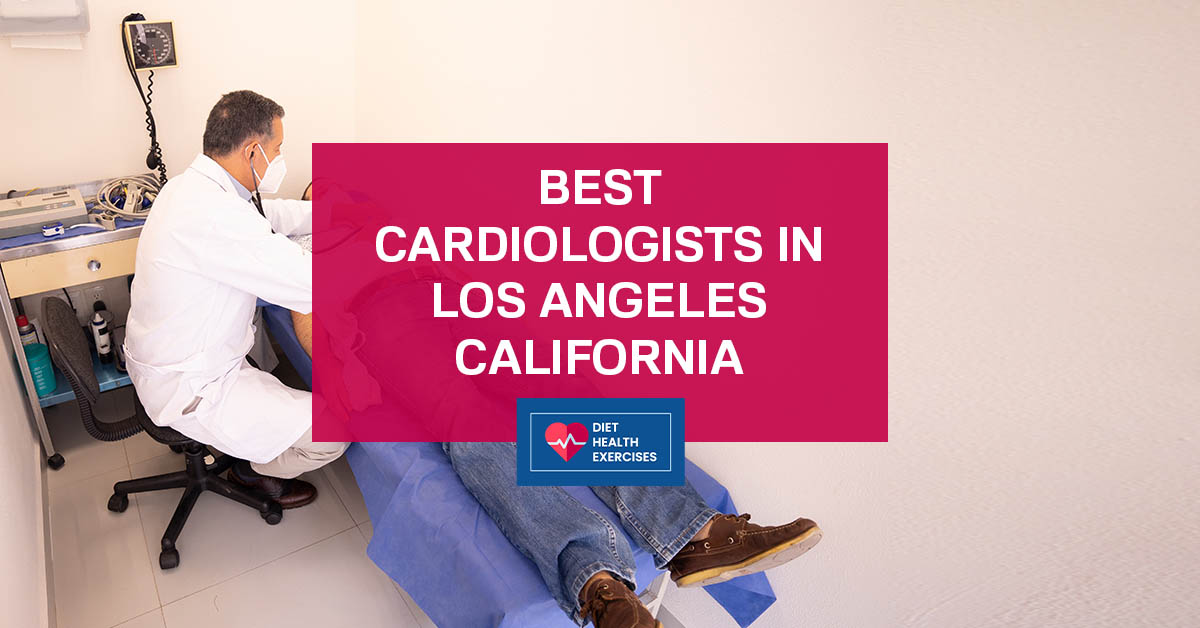 Best Cardiologists in Los Angeles California