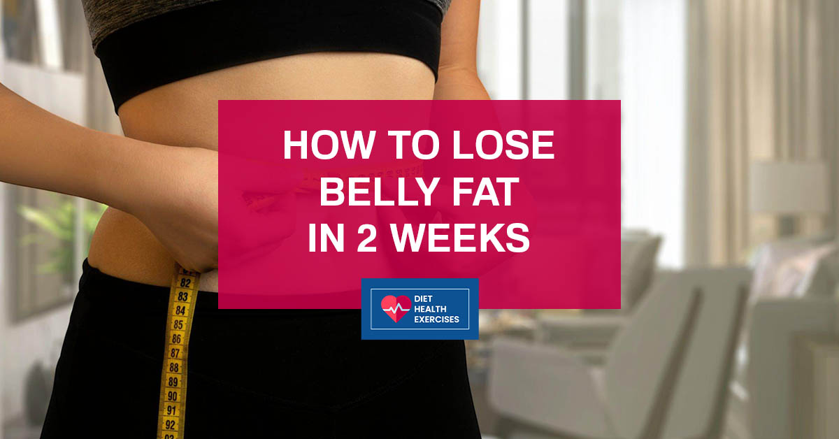 Lose Belly Fat in 2 Weeks