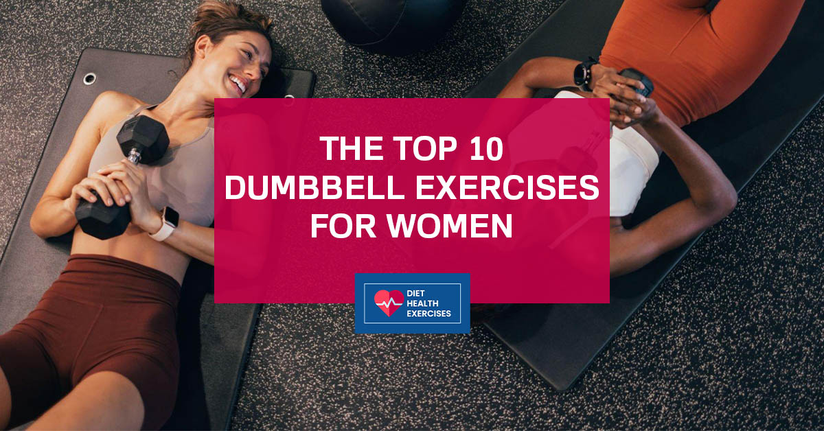 Top 10 Dumbbell Exercises For Women Diet Health Exercises 0306