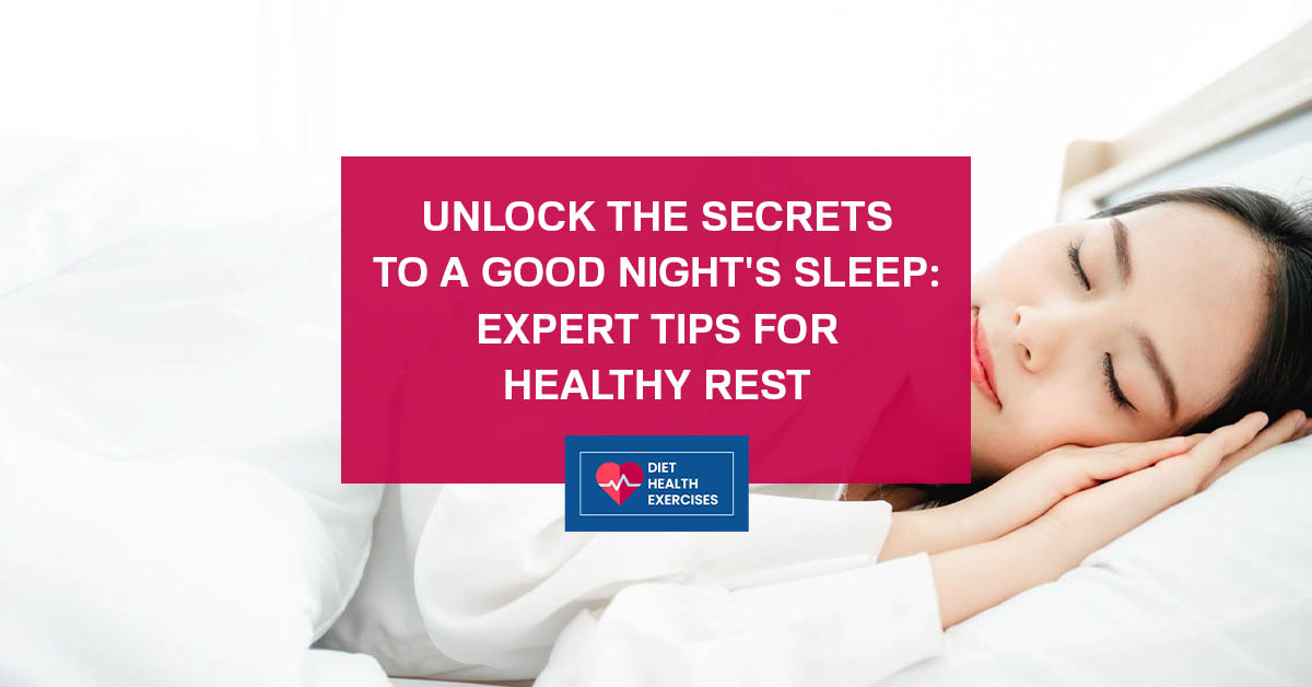Unlock the Secrets to a Good Night's Sleep Expert Tips for Healthy Rest